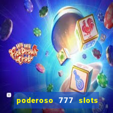 poderoso 777 slots paga mesmo